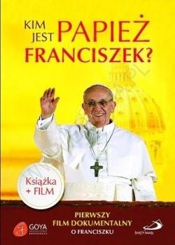 Kim jest papież Franciszek? + DVD